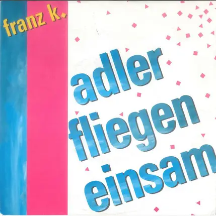Franz K. - Adler Fliegen Einsam