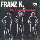 7inch Vinyl Single - Franz K. - Dies Ist Auch Mein Land