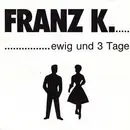 7inch Vinyl Single - Franz K. - Ewig Und 3 Tage