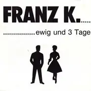 7inch Vinyl Single - Franz K. - Ewig Und 3 Tage