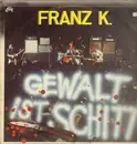 LP - Franz K. - Gewalt ist Schitt