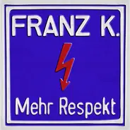 Franz K. - Mehr Respekt