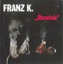 7inch Vinyl Single - Franz K. - Randale