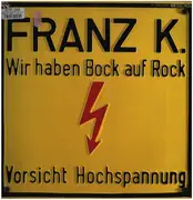 LP - Franz K. - Wir Haben Bock Auf Rock