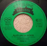 7inch Vinyl Single - Franz K. - Alles Oder Gar Nichts