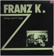 Franz K. - Ewig Und 3 Tage