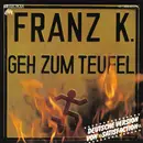 7inch Vinyl Single - Franz K. - Geh Zum Teufel