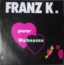 7inch Vinyl Single - Franz K. - Purer Wahnsinn