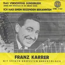 7inch Vinyl Single - Franz Karrer - Das Versoffene Sünderlein / Ich Hab Einen Reizenden Bekannten