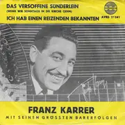 7inch Vinyl Single - Franz Karrer - Das Versoffene Sünderlein / Ich Hab Einen Reizenden Bekannten