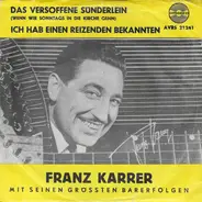 Franz Karrer - Das Versoffene Sünderlein / Ich Hab Einen Reizenden Bekannten