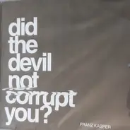 Franz Kasper - Did the Devil Not Corrupt You?