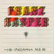 Franz Kasper - The Grasshopper and Me