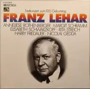 Double LP - Franz Lehár , Anneliese Rothenberger , Margit Schramm , Elisabeth Schwarzkopf , Rita Streich , Harr - Festkonzert Zum 100. Geburtstag Franz Lehar