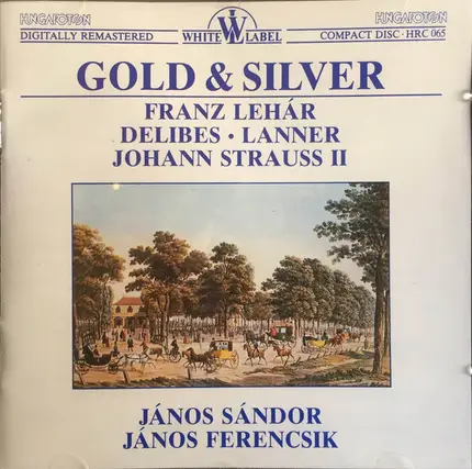Lehár / Delibes / Lanner / J. Strauss II - Gold And Silver