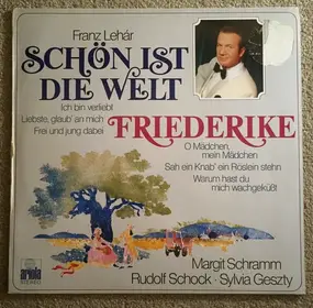 Franz Lehár - Schön Ist Die Welt / Friederike (Querschnitte)