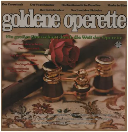 Franz Lehár / Carl Millöcker / Carl Zeller / Friedrich Schröder / Fred Raymond a.o. - Goldene Operette