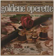 Lehar / J. Strauss / Abraham / Zeller a.o. - Goldene Operette