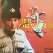 Lehár - Der Zarewitsch - Großer Operettenquerschnitt
