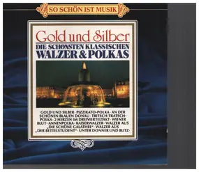 Franz Lehár - Gold und Silber - Die schönsten klassischen Walzer & Polkas