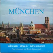 Franz Lehrndorfer , Hedwig Bilgram - München - Glocken, Orgeln, Glockenspiel