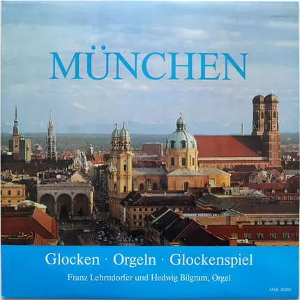 Franz Lehrndorfer , Hedwig Bilgram - München - Glocken, Orgeln, Glockenspiel