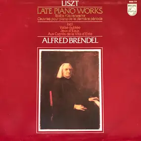 Franz Liszt - Late Piano Works