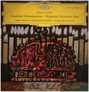 LP - Franz Liszt - Chorus And Orchestra Of The Coronation Church, Budapest , János Ferencsik - Hungarian Coronation Mass