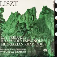 Franz Liszt - Hungarian State Orchestra , Gyula Németh - Les  Préludes, Rhapsodie Espagnole, Hungarian Rhapsodies Nos 2 And 9