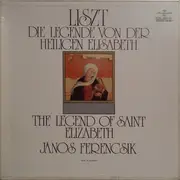 LP-Box - Franz Liszt - János Ferencsik - Die Legende Von Der Heiligen Elisabeth / The Legend Of Saint Elizabeth