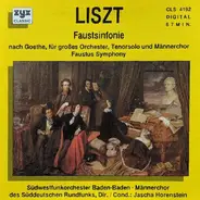 Liszt - Faustsinfonie Nach Goethe Für Großes Orchester, Tenorsolo Und Männerchor Faustus Symphony