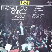 LP - Franz Liszt - Prague Radio Symphony Orchestra , Řídí Stanislav Macura - Prometheus / Orpheus / Tasso (Symfonické Básně)