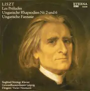 LP - Franz Liszt - Siegfried Stöckigt , Gewandhausorchester Leipzig , Václav Neumann - Les Préludes / Ungarische Rhapsodien Nr. 2 Und 6 / Ungarische Fantasie