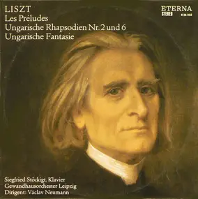 Franz Liszt - Les Préludes / Ungarische Rhapsodien Nr. 2 Und 6 / Ungarische Fantasie