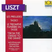 Franz Liszt - Westfälisches Sinfonieorchester , Siegfried Landau - Les Preludes / Tasso / Le Triomphe Funèbre Du Tasse / "From The Cradle To The Grave"
