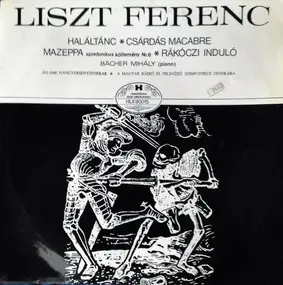 Franz Liszt - Haláltánc, Csárdás Macabre, Mazeppa, Rákóczi Induló