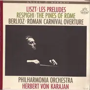 Franz Liszt , Ottorino Respighi , Hector Berlioz , Philharmonia Orchestra , Herbert von Karajan - Les Preludes - The Pines Of Rome - Roman Carnival Overture