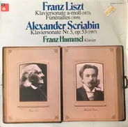 Liszt / Scriabine - Piano Sonata in a minor / Fúnèrailles / Piano Sonata No. 5