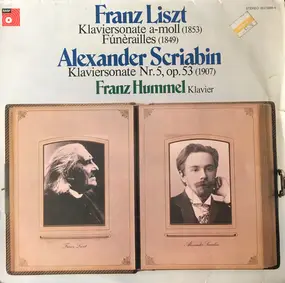 Franz Liszt - Piano Sonata in a minor / Fúnèrailles / Piano Sonata No. 5