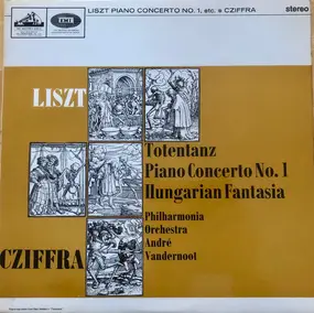 Franz Liszt - Totentanz, Concerto N. 1 In Mi Bemolle Maggiore, Fantasia Ungherese