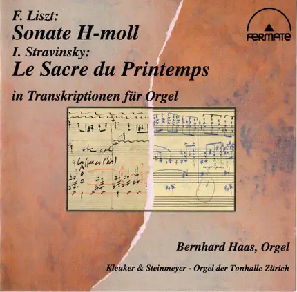 Liszt / Stravinsky / Bernhard Haas - F. Liszt: Sonate H-Moll, I. Stravinsky: Le Sacre Du Printemps In Transkriptionen Für Orgel