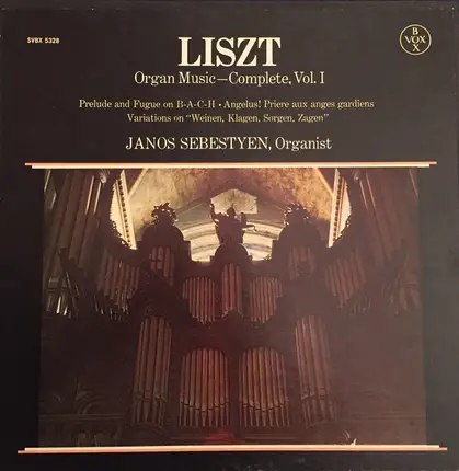 Liszt - Organ Music - Complete, Vol. I, Prelude And Fugue On B-A-C-H/ Angelus! Priere Aux Anges Gardiens/Va