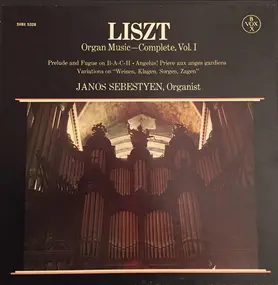 Franz Liszt - Organ Music - Complete, Vol. I, Prelude And Fugue On B-A-C-H/ Angelus! Priere Aux Anges Gardiens/Va