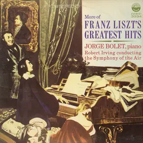 Franz Liszt - More Of Franz Liszt's Greatest Hits