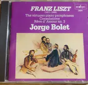 CD - Liszt / Jorge Bolet - The Virtuoso Piano Paraphrases Consolations Rêve D' Amour No.3