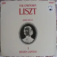 Liszt / Lantos István - The Unknown Liszt - Piano Pieces 1