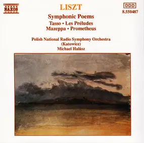 Franz Liszt - Symphonic Poems (Tasso • Les Préludes • Mazeppa • Prometheus)