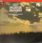 Franz Liszt , Symphonie-Orchester Des Bayerischen Rundfunks - Ungarischen Rhapsodien