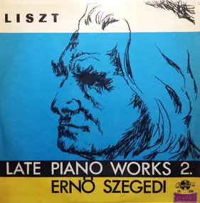 Franz Liszt - Late Piano Works 2.