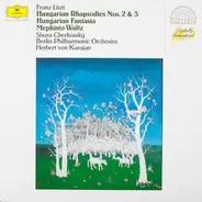 Liszt - Hungarian Rhapsodies Nos. 2 & 5 / Hungarian Fantasia / Mephisto Waltz
